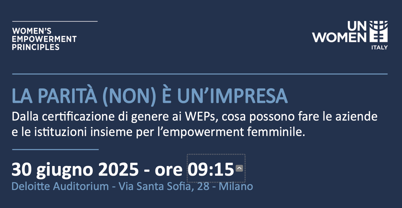 La parità (non) è un’impresa – Dalla certificazione di genere ai WEPs, cosa possono fare le aziende e le istituzioni insieme per l’empowerment femminile 